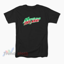 Mountain Dew Mount and Do Me Logo T-Shirt