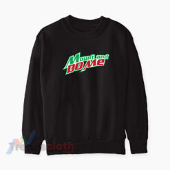 Mountain Dew Mount and Do Me Logo Sweatshirt