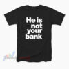 Israel Adesanya He Is Not Your Bank T-Shirt