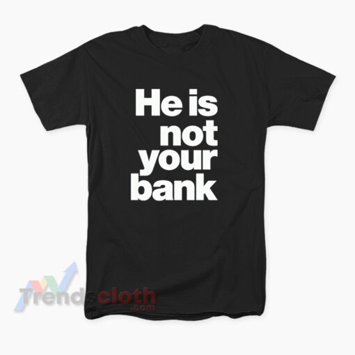 Israel Adesanya He Is Not Your Bank T-Shirt