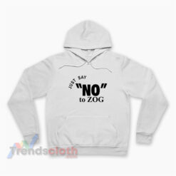 Randy Weaver Just Say No To Zog Hoodie