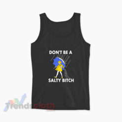 Don't Be A Salty Bitch Tank Top