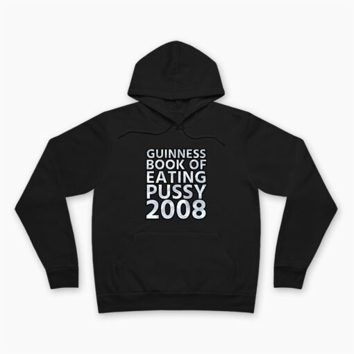 Guinness Book Of Eating Pussy 2008 Hoodie