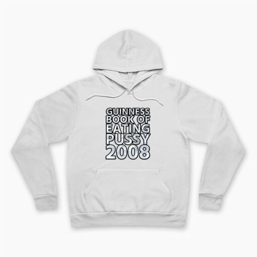 Guinness Book Of Eating Pussy 2008 Hoodie