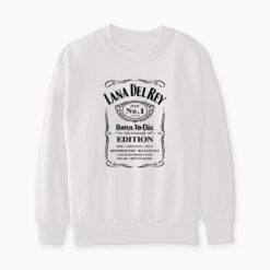 Jack Daniels Lana Del Rey Born To Die Sweatshirt