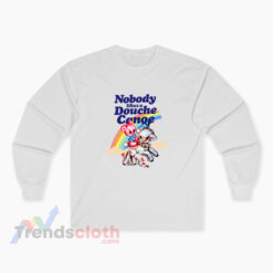 Nobody Likes A Douche Canoe Long Sleeve T-Shirt