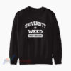 University Of Weed A Place Of Higher Learning Sweatshirt