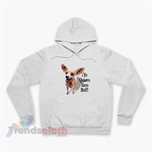 Yo Quiero Taco Bell Chihuahua Dog Hoodie