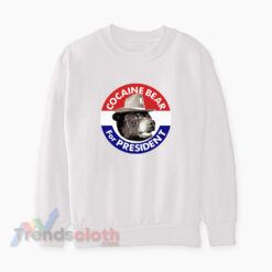 Cocaine Bear For President Sweatshirt