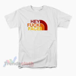 Hey Fuck Face Logo Parody T-Shirt