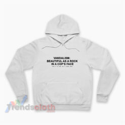 Kurt Cobain Vandalism Beautiful As A Rock In A Cop's Face Hoodie