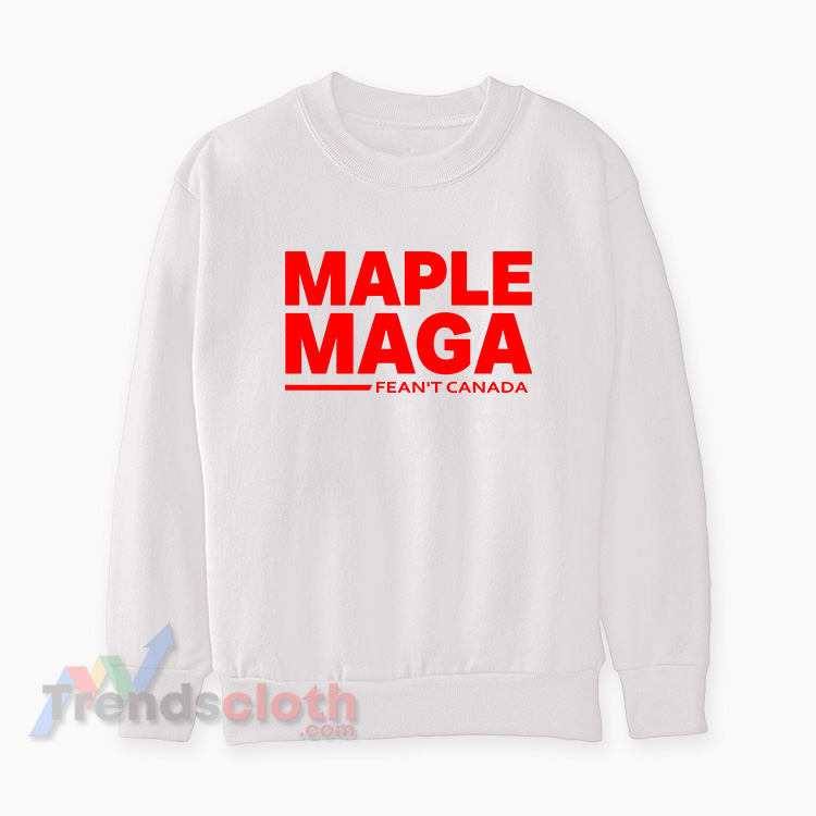 Maple Maga Fean't Canada Sweatshirt