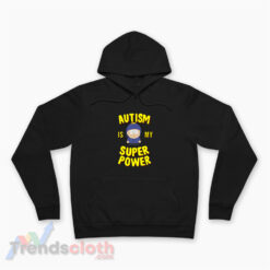 Autism Is My Super Power South Park Hoodie