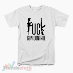 Fuck Gun Control T-Shirt
