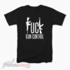 Fuck Gun Control T-Shirt