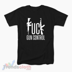Fuck Gun Control T-Shirt