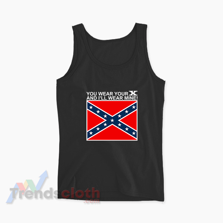 You Wear Your X And I’ll Wear Mine Tank Top
