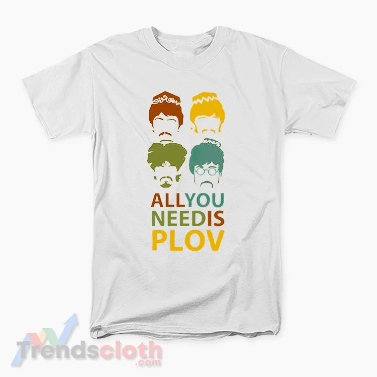 All You Need Is Plov T-Shirt