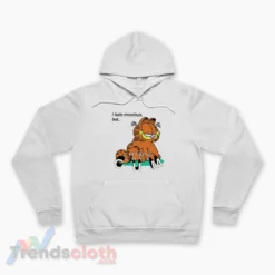 Garfield I Hate Mondays But I Fucking Love Cum Hoodie